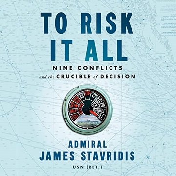 To Risk It All Nine Conflicts and the Crucible of Decision [Audiobook]