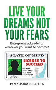 Live Your Dreams Not Your Fears Entrepreneur, Leader Or Whatever You Want To Become!