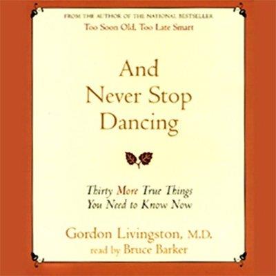 And Never Stop Dancing 30 More True Things You Need to Know Now