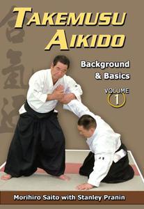 Takemusu Aikido Volume 1 Background & basics 