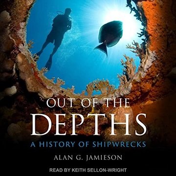 Out of the Depths A History of Shipwrecks [Audiobook]