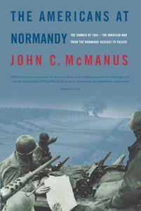 The Americans at Normandy The Summer of 1944--The American War from the Normandy Beaches to Falaise 