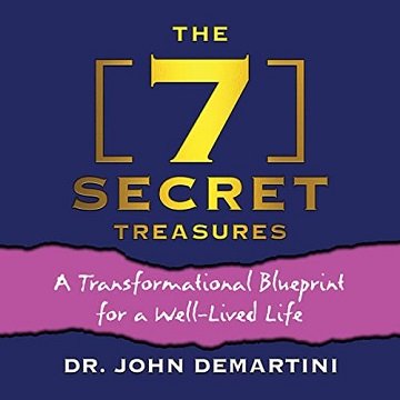 The 7 Secret Treasures A Transformational Blueprint for a Well-Lived Life [Audiobook]