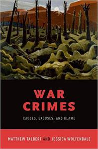 War Crimes Causes, Excuses, and Blame 