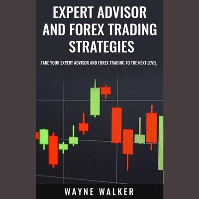 Expert Advisor and Forex Trading Strategies Take Your Expert Advisor and Forex Trading to the Next Level