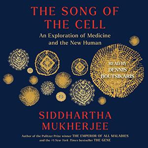 The Song of the Cell An Exploration of Medicine and the New Human [Audiobook]