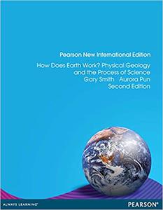How Does Earth Work Physical Geology and the Process of Science Pearson New International Edition