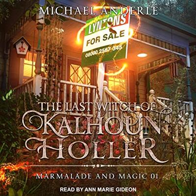 The Last Witch of Kalhoun Holler Marmalade and Magic, Book 1 [Audiobook]