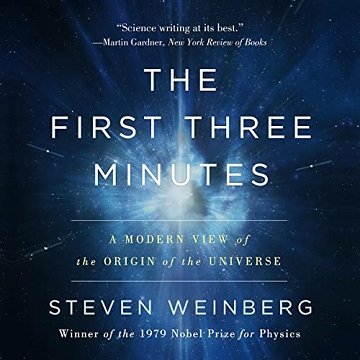 The First Three Minutes A Modern View of the Origin of the Universe [Audiobook]