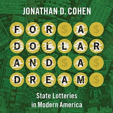 For a Dollar and a Dream State Lotteries in Modern America [Audiobook]