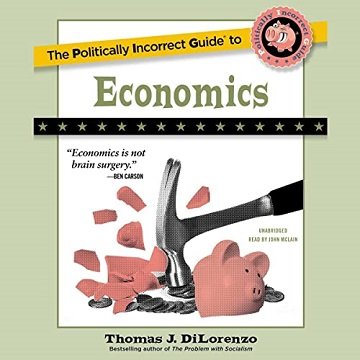 The Politically Incorrect Guide to Economics The Politically Incorrect Guides [Audiobook]