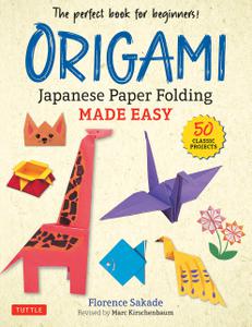 Origami Japanese Paper Folding Made Easy The Perfect Book for Beginners! (50 Classic Projects)
