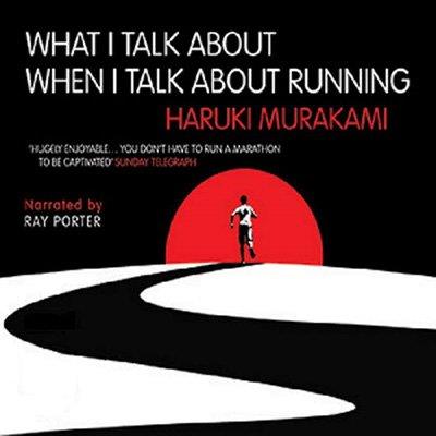 What I Talk about When I Talk about Running A Memoir (Audiobook)