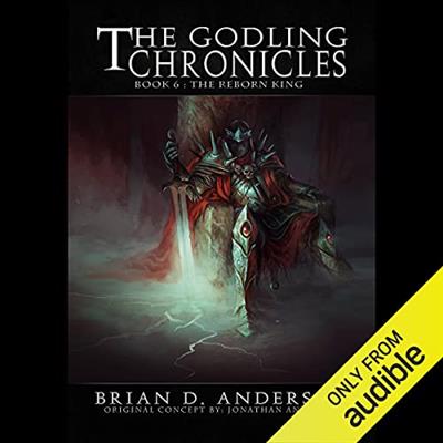 The Reborn King The Godling Chronicles, Book 6 [Audiobook]