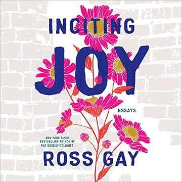 Inciting Joy Essays [Audiobook]