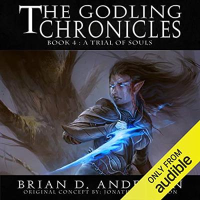 A Trial of Souls The Godling Chronicles, Book 4 [Audiobook]