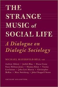 The Strange Music of Social Life A Dialogue on Dialogic Sociology