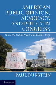 American Public Opinion, Advocacy, and Policy in Congress What the Public Wants and What It Gets