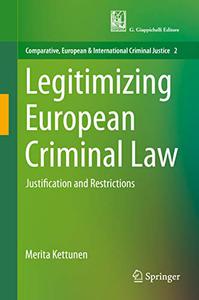 Legitimizing European Criminal Law Justification and Restrictions 