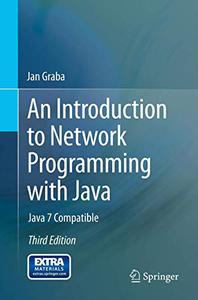 An Introduction to Network Programming with Java Java 7 Compatible 