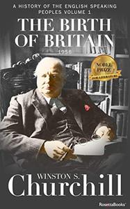 The Birth of Britain A History of the English-Speaking Peoples
