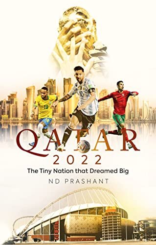 Qatar 2022 The Tiny Nation that Dreamed Big