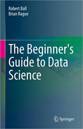 The Beginner's Guide to Data Science, 1st Edition