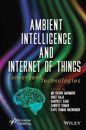 Ambient Intelligence and Internet of Things Convergent Technologies