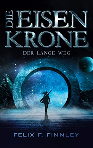Cover: Finnley, Felix F.  -  Die Eisenkrone: Der lange Weg