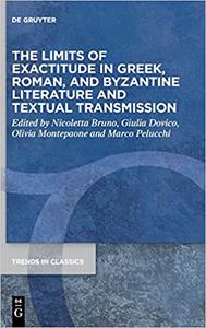 The Limits of Exactitude in Greek, Roman, Byzantine Literature and Textual Transmission