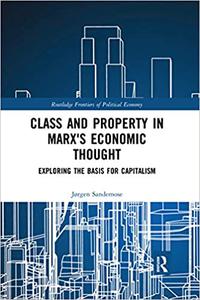 Class and Property in Marx's Economic Thought Exploring the Basis for Capitalism