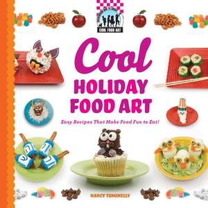 Cool Holiday Food Art Easy Recipes That Make Food Fun to Eat!