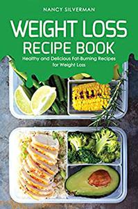 Weight Loss Recipe Book Healthy and Delicious Fat-Burning Recipes for Weight Loss