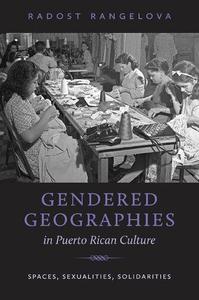 Gendered Geographies in Puerto Rican Culture Spaces, Sexualities, Solidarities