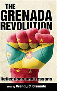 The Grenada Revolution Reflections and Lessons