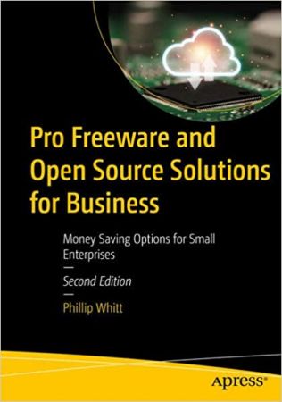 Pro Freeware and Open Source Solutions for Business Money-Saving Options for Small Enterprises, 2nd Edition