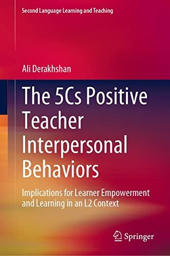 The 5Cs Positive Teacher Interpersonal Behaviors Implications for Learner Empowerment and Learning in an L2 Context