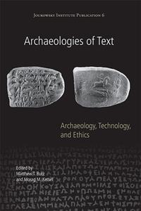 Archaeologies of Text  Archaeology, Technology, and Ethics