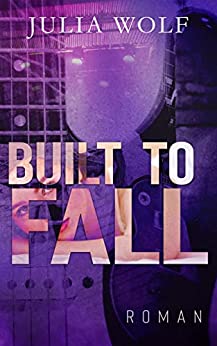 Julia Wolf  -  Built to Fall: Ein Rockstar Liebesroman (The Seasons Change)