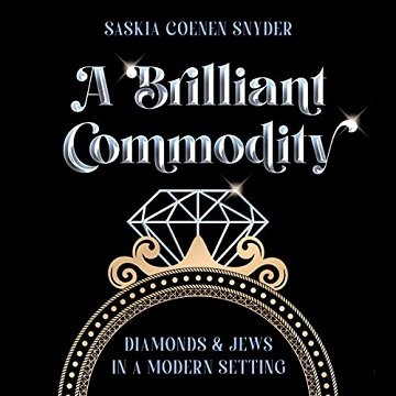 A Brilliant Commodity Diamonds and Jews in a Modern Setting [Audiobook]