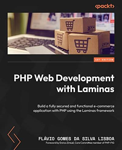 PHP Web Development with Laminas Build a fully secured and functional e-commerce application with PHP