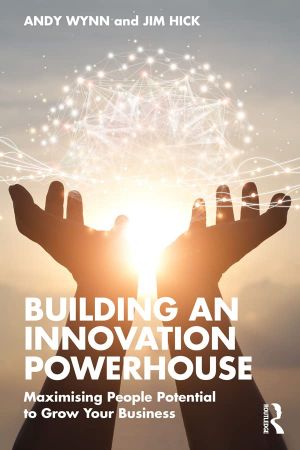 Building an Innovation Powerhouse Maximising People Potential to Grow Your Business