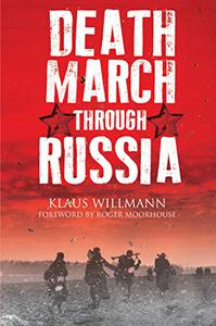 Death March into Russia The Memoir of Lothar Herrmann