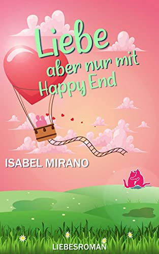 Cover: Isabel Marino  -  Liebe, aber nur mit Happy End (German Edition)