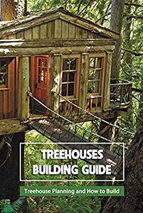 Treehouses Building Guide Treehouse Planning and How to Build