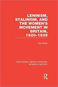 Leninism, Stalinism, and the Women’s Movement in Britain, 1920-1939