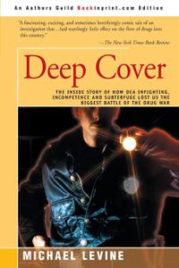 Deep Cover The Inside Story of How DEA Infighting, Incompetence and Subterfuge Lost Us the Biggest Battle of the Drug War