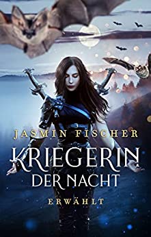 Cover: Jasmin Fischer  -  Kriegerin der Nacht: Erwählt