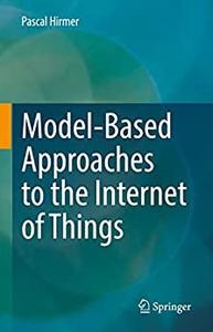 Model-Based Approaches to the Internet of Things