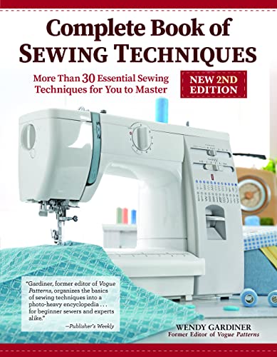 Complete Book of Sewing Techniques, New 2nd Edition More Than 30 Essential Sewing Techniques for You to Master